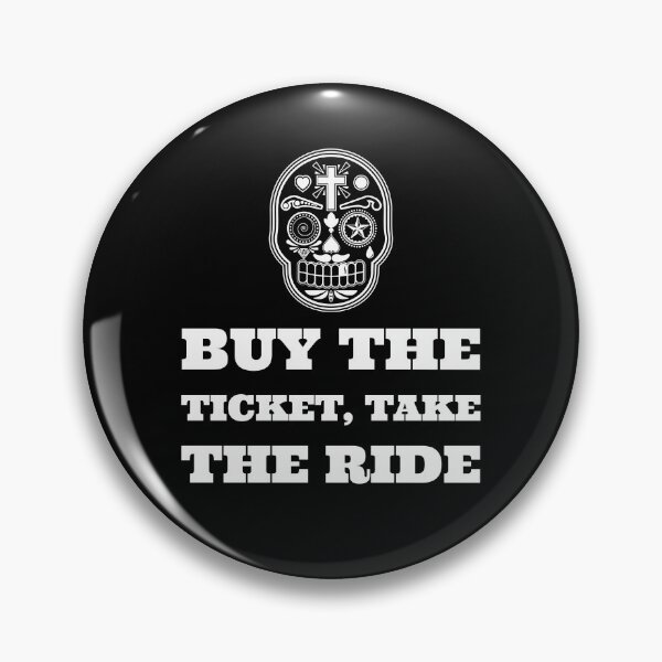 Item preview, Buy the ticket, take the ride - Quote designed and sold by Jamiecsmith1986.