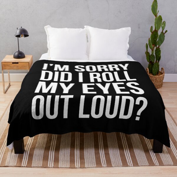 Item preview, I'm Sorry, Did I Roll My Eyes Out Loud?  designed and sold by evokearo.