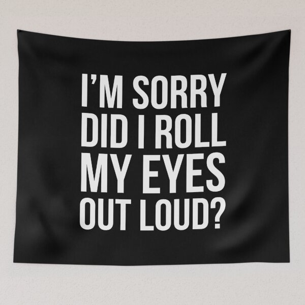 Item preview, I'm Sorry, Did I Roll My Eyes Out Loud?  designed and sold by evokearo.
