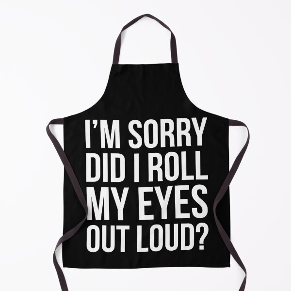 Item preview, I'm Sorry, Did I Roll My Eyes Out Loud? designed and sold by evokearo.
