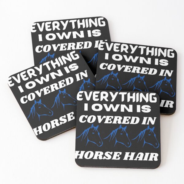 Item preview, Everything I have is Covered in Horse Hair designed and sold by Susan Pfrender.