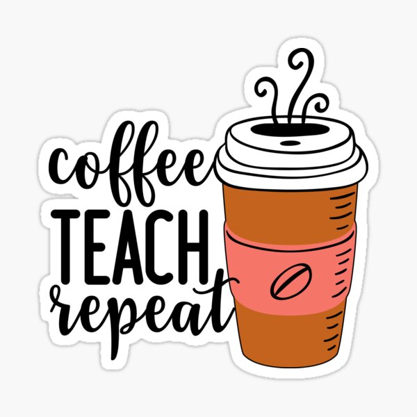 Coffee Teach Repeat Stickers | Redbubble