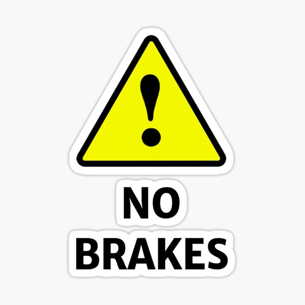 No Brakes Stickers Redbubble