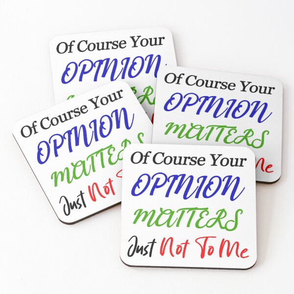 Item preview, Of Course Your Opinion Matters Just Not To Me designed and sold by SAIDDIA.