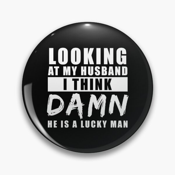 Item preview, Looking At My Husband I Think Damn He Is A Lucky Man designed and sold by RandomStuffShop.