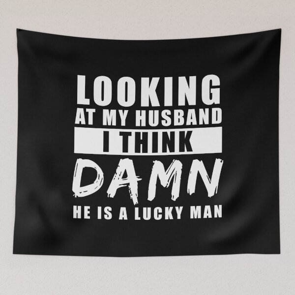 Item preview, Looking At My Husband I Think Damn He Is A Lucky Man designed and sold by RandomStuffShop.