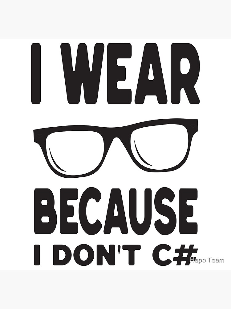 I Wear Glasses Because I Don T C Funny Programming Meme Photographic Print For Sale By