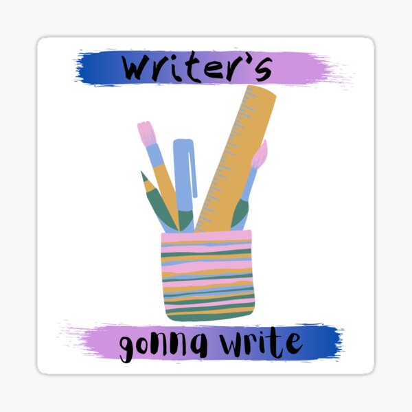 Writer's Gonna Write pencil jar Sticker