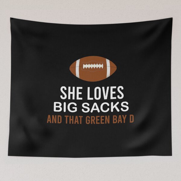 Item preview, She Loves Big Sacks and that Green Bay D designed and sold by Life Shop.