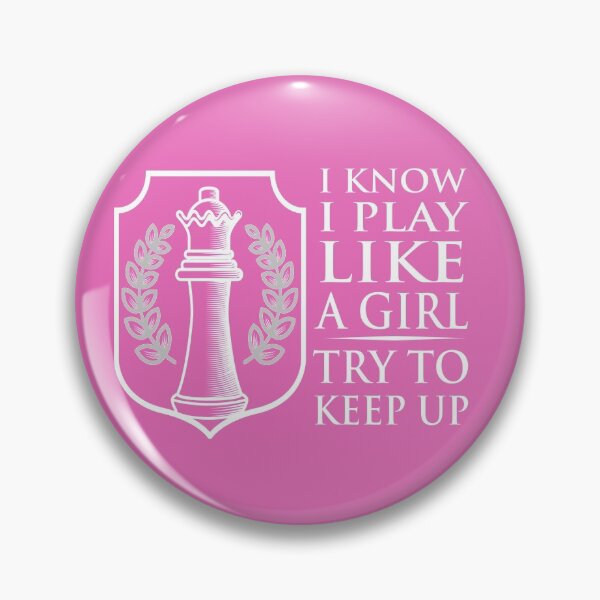 Item preview, I Know I Play Like A Girl Try To Keep Up Chess designed and sold by ForStrong.