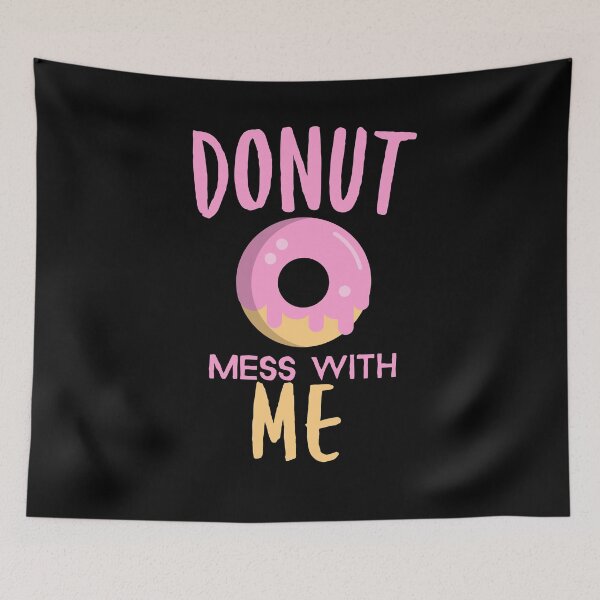 Item preview, Donut Mess With Me - Funny Donut Lover Joke designed and sold by jacks-tees.