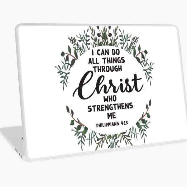 I Can Do All Things Through Christ Who Strengthens Me Laptop Skin