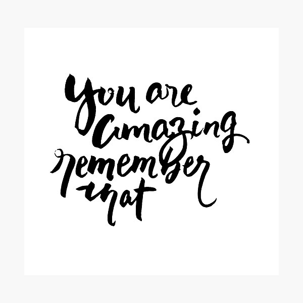 You are Amazing Brush Writing Photographic Print