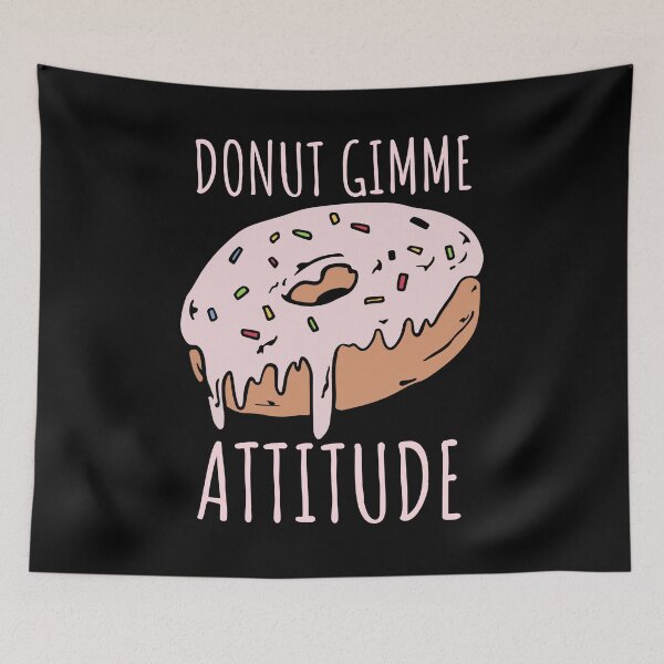 Item preview, Donut Gimme Attitude - Funny Donut Lover Joke designed and sold by jacks-tees.
