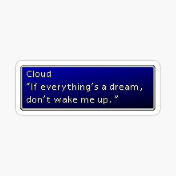 Item preview, Cloud Strife If everything’s a dream, don’t wake me up designed and sold by blurryspirits.