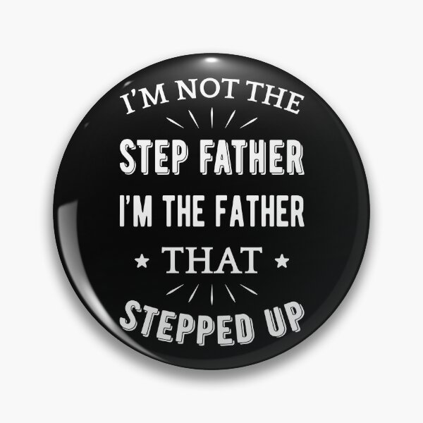 Item preview, Not The Step Father I'm The Father That Stepped Up I designed and sold by Lemon Pepper.