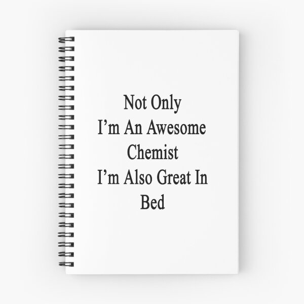 Item preview, Not Only I'm An Awesome Chemist I'm Also Great In Bed  designed and sold by supernova23.