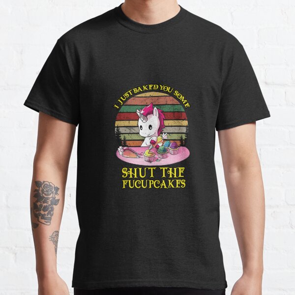 Unicorn Shut The Fucupcakes Classic T-Shirt