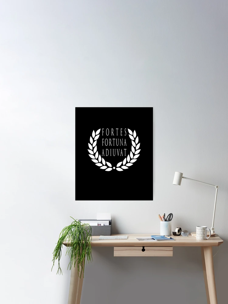 Fortes Fortuna Adiuvat - Fortune Favors The Bold - Powerful Motto - Latin  Motto Poster for Sale by RKasper