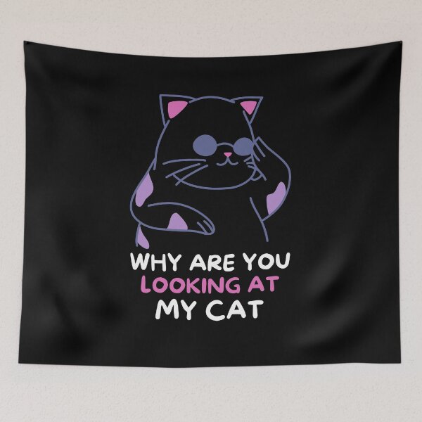 Item preview, Why Are You Looking At My Cat designed and sold by BahiaStyle.