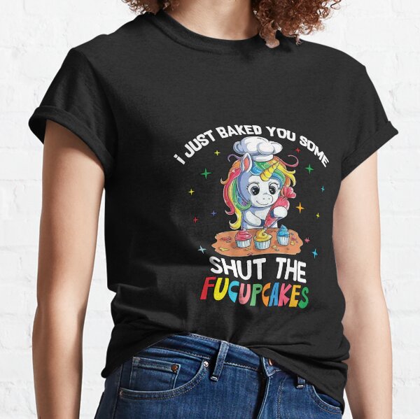Unicorn Shut The Fucupcakes Classic T-Shirt