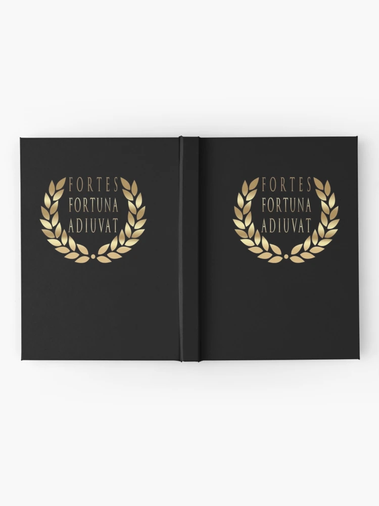 Fortes Fortuna Adiuvat - Fortune Favors The Bold - Powerful Motto - Latin  Motto Hardcover Journal for Sale by RKasper