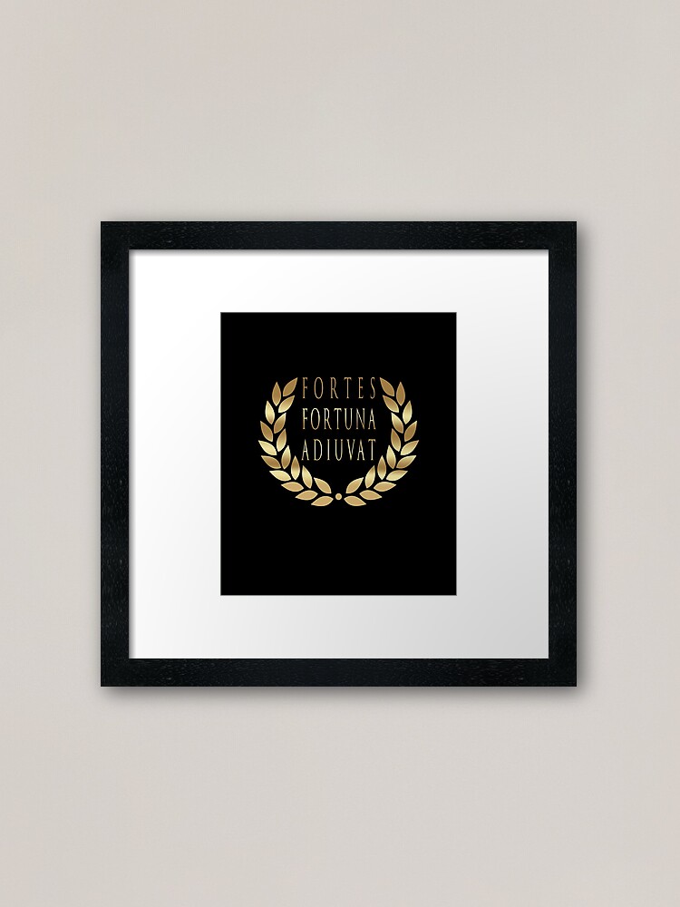 Fortes Fortuna Adiuvat - Fortune Favors The Bold - Powerful Motto - Latin  Motto Framed Art Print for Sale by RKasper