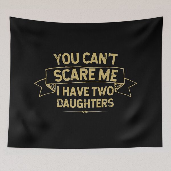 Item preview, You Can't Scare Me I Have Two Daughters - Father/Mother Gift Idea designed and sold by JulianoZn97.