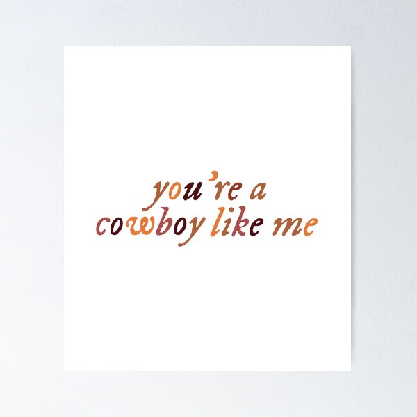 Item preview, you're a cowboy like me- taylor swift designed and sold by Anna Katherine.