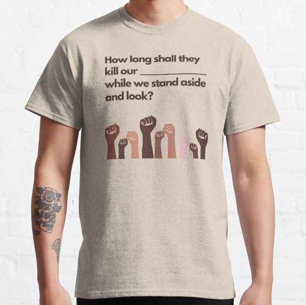 How Long Shall They Kill Our _______ Classic T-Shirt