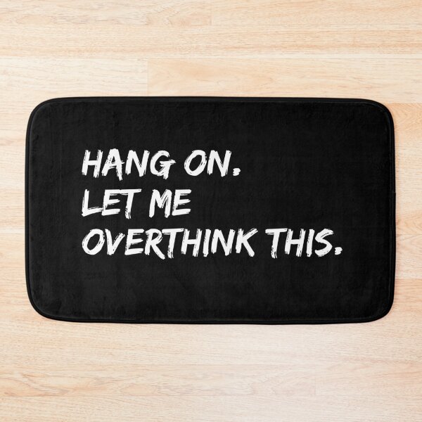 Item preview, Hang on Let me Overthink This Funny Saying Gift designed and sold by Farid94.