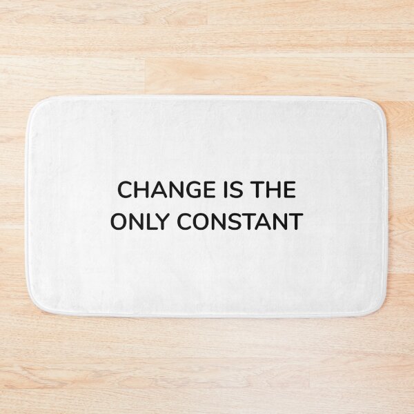 Item preview, CHANGE IS THE ONLY CONSTANT designed and sold by Inspirationmotivation.