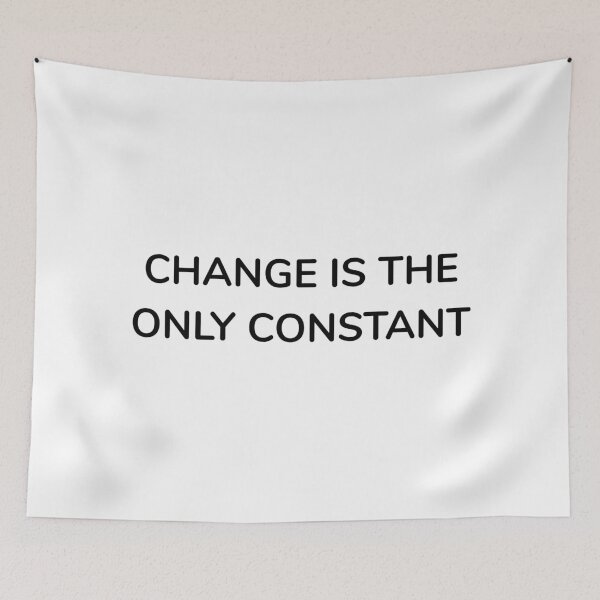 Item preview, CHANGE IS THE ONLY CONSTANT designed and sold by Inspirationmotivation.