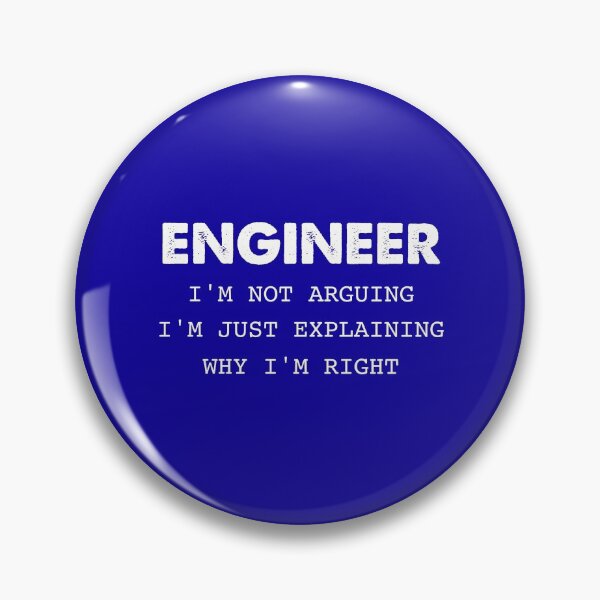 Item preview, Engineer I’m Not Arguing I’m Just Explaining I’m Right designed and sold by Wolka.