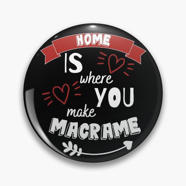 Item preview, Home is where you make macramé with banner, hearts and white bold text.  designed and sold by milkasweet.