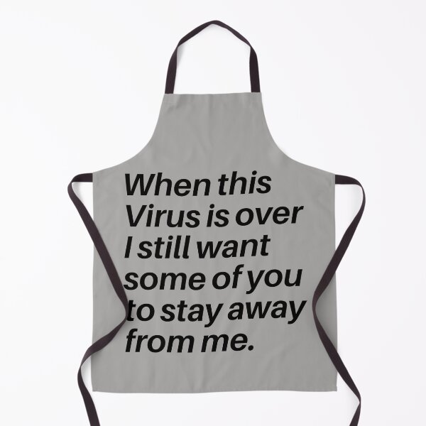 Item preview, When This Virus Is Over I Still Want Some Of You To Stay Away From Me designed and sold by shirtdan.