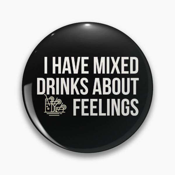 Item preview, I Have Mixed Drinks About Feelings designed and sold by Zurickdesigns.