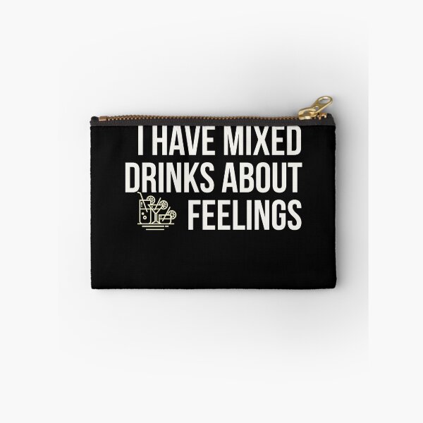 Item preview, I Have Mixed Drinks About Feelings designed and sold by Zurickdesigns.