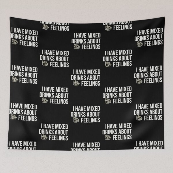 Item preview, I Have Mixed Drinks About Feelings designed and sold by Zurickdesigns.