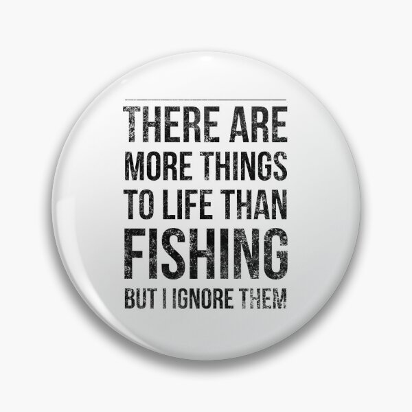 Item preview, There are more things to life than fihing but i ignore them designed and sold by Letters-Art.