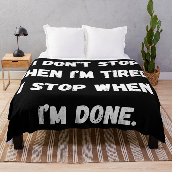 Item preview, I don’t stop when I’m tired, I stop when I’m done. designed and sold by coffeetea2020.
