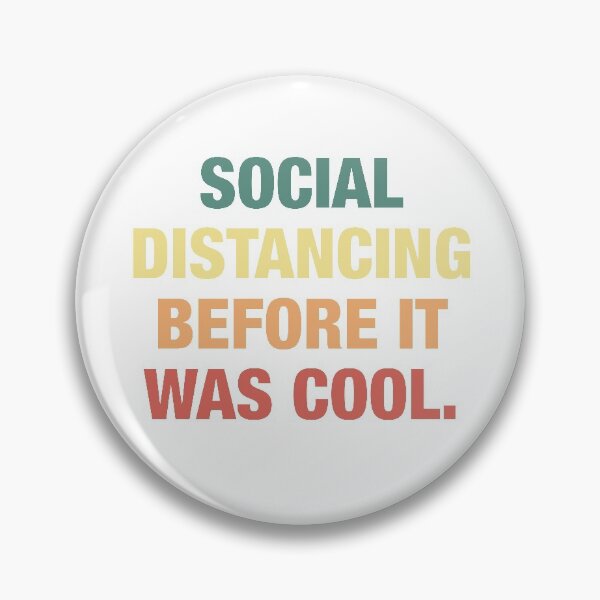 Item preview, SOCIAL DISTANCING BEFORE IT WAS COOL designed and sold by MistyFigs.