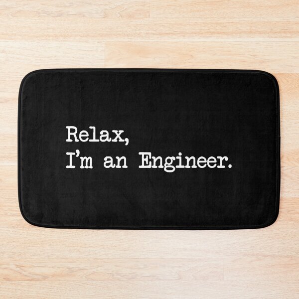 Item preview, RELAX I'M AN ENGINEER designed and sold by Bombastik.