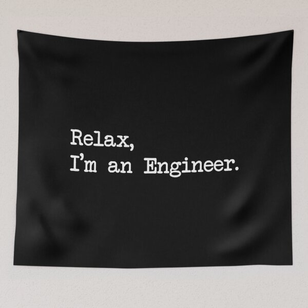 Item preview, RELAX I'M AN ENGINEER designed and sold by Bombastik.