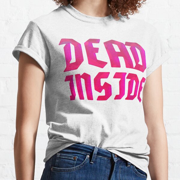 Dead Inside Classic T-Shirt
