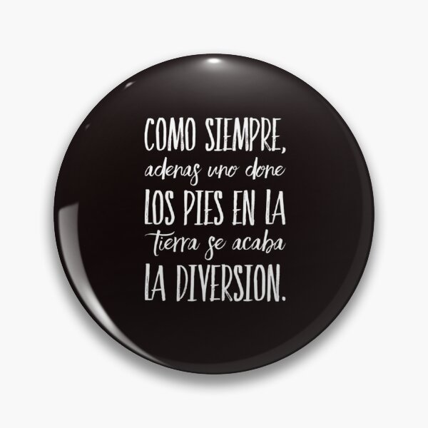 Item preview, Como siempre adenas uno done los pies en la tierra se acaba la diversion designed and sold by Elena's Shop.