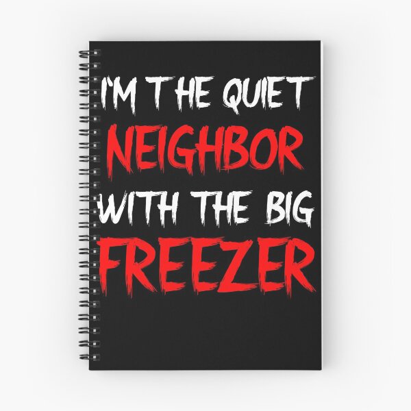 Item preview, I'm The Quiet Neighbor With The Big Freezer  designed and sold by MyFreakyWorld.