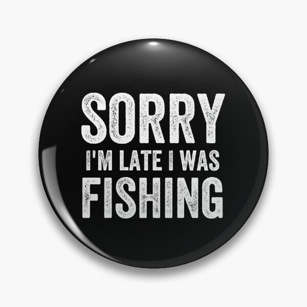 Item preview, Fishing Quotes hhh , sorry i'm late i was fishing designed and sold by MoMasry.