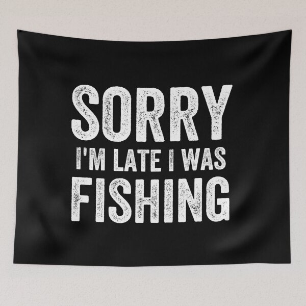 Item preview, Fishing Quotes hhh , sorry i'm late i was fishing designed and sold by MoMasry.