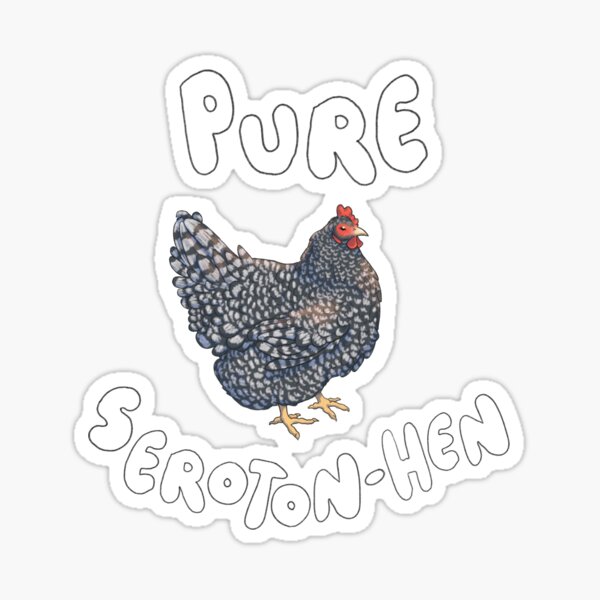 Item preview, Chickens are Pure Seroton-HEN! designed and sold by eleary.